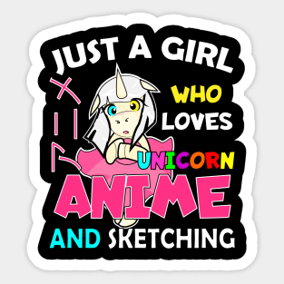 Just a Girl Who Loves unicorn and anime and sketching Sticker